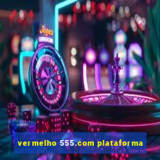 vermelho 555.com plataforma